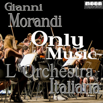 Gianni - L'Orchestra Italiana - Only Music Gianni Morandi