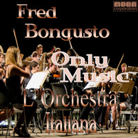 Fred - L'Orchestra Italiana - Only Music Fred Bongusto