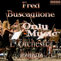 Fred - L'Orchestra Italiana - Only Music Fred Buscaglione
