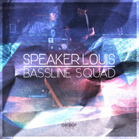 Speaker Louis - Bassline Squad