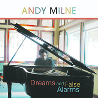 Andy Milne - Dreams And False Alarms