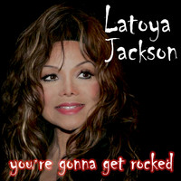 Latoya Jackson - You're Gonna Get Rocked