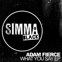 Adam Fierce - What You Say EP