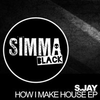 S. Jay - How I Make House EP