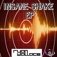 Ryan Wallace - Insane Shake Ep