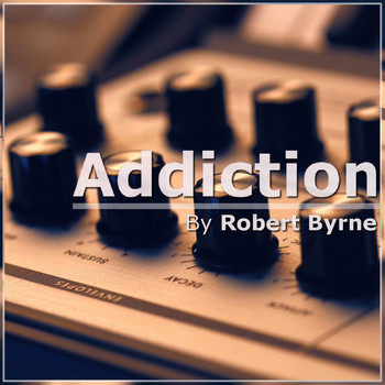 Robert Byrne - Addiction