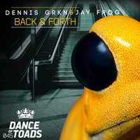 Dennis GRKN & Jay Frog - Back & Forth