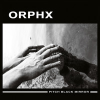 Orphx - Pitch Black Mirror