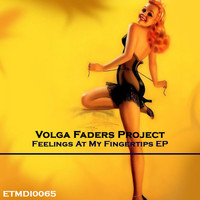 Volga Faders Project - Feelings at My Fingertips - EP