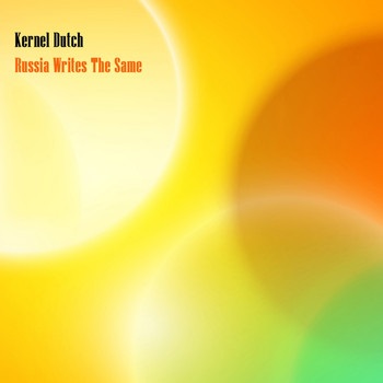 Kernel Dutch - Russia Writes the Same