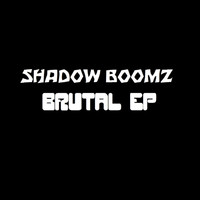 Shadow Boomz - Brutal