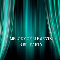 Melody of Elements - 8 Bit Party