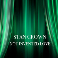 Stan Crown - Not Invented Love