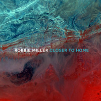 Robbie Miller - Closer to Home