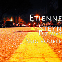Etienne Steyn - Dit Wat Nog Voorle