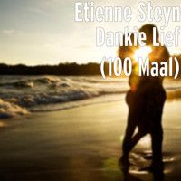 Etienne Steyn - Dankie Lief (100 Maal)