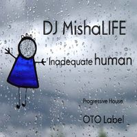 DJ MishaLIFE - Inadequate human