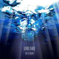 Levee Daze - Let It Float