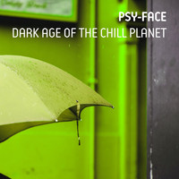 Psy-Face - Dark Age of the Chill Planet