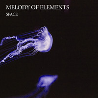 Melody of Elements - Space