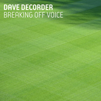Dave Decorder - Breaking off Voice