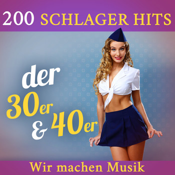 Various Artists - Wir machen Musik - 200 Schlager Hits der 30er & 40er