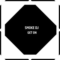 Smoke DJ - Get On
