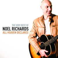 Noel Richards - All Heaven Declares: The Very Best of Noel Richards