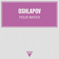 Oshlapov - Pour Water