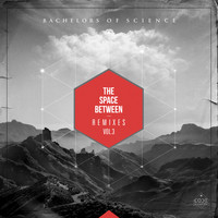 Bachelors of Science - The Space Between Remixes Vol 3