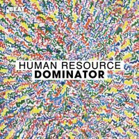 Human Resource - Dominator (Remixes)