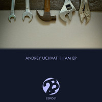 Andrey Uchvat - I Am EP