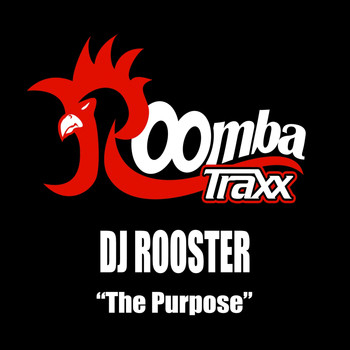 DJ Rooster - The Purpose