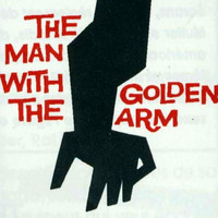 Elmer Bernstein - The Man with the Golden Arm (Original Motion Picture Soundtrack)
