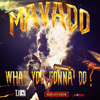 Mavado - What You Gonna Do - Single