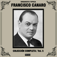 Orquesta Típica Francisco Canaro - Colección Completa, Vol. 5