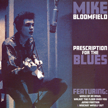 Mike Bloomfield - Prescription for the Blues