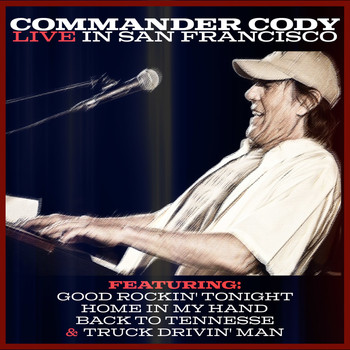 Commander Cody And His Lost Planet Airmen - Commander Cody - Live in San Francisco