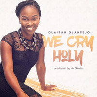 Olaitan Olanpejo - We Cry Holy