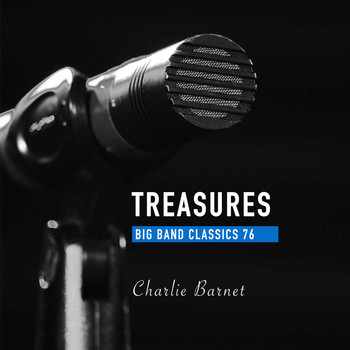 Charlie Barnet - Treasures Big Band Classics, Vol. 76: Charlie Barnet