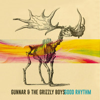 Gunnar & the Grizzly Boys - Good Rhythm