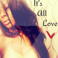 L - It's All Love