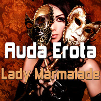 Auda Erota - Lady Marmalade