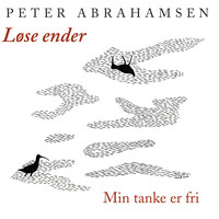 Peter Abrahamsen - Løse Ender - Min Tanke Er Fri