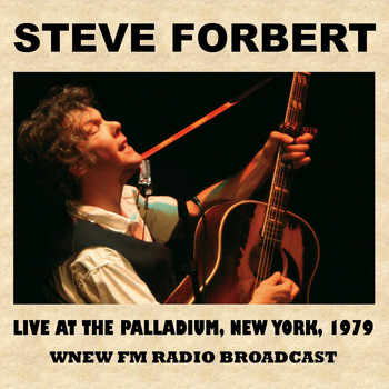 Steve Forbert - Live at the Palladium, New York, 1979 (FM Radio Broadcast)