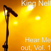 King Nell - Hear Me Out, Vol. 1