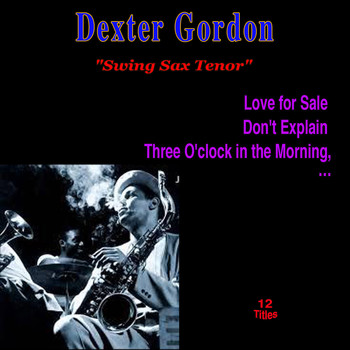 Dexter Gordon - Swing Sax Tenor