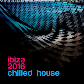 Various Artists - Ibiza 2016: Chilled House