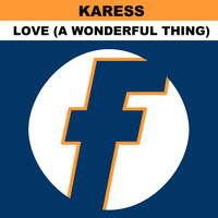 Karess - Love (A Wonderful Thing) [Remixes]