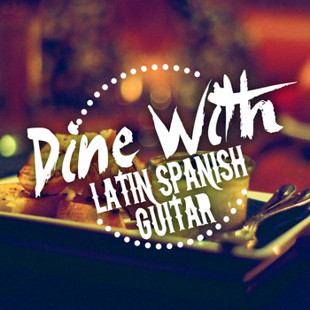 Spanish Restaurant Music Academy|Latin Guitar|Latin Passion - Dine with Latin Spanish Guitar